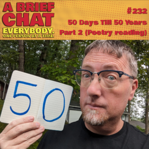 ABC #232: 50 Days Till 50 Years (Part 2 – Poetry Reading)