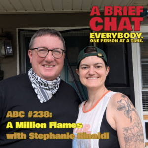 A Brief Chat #238: A Million Flames